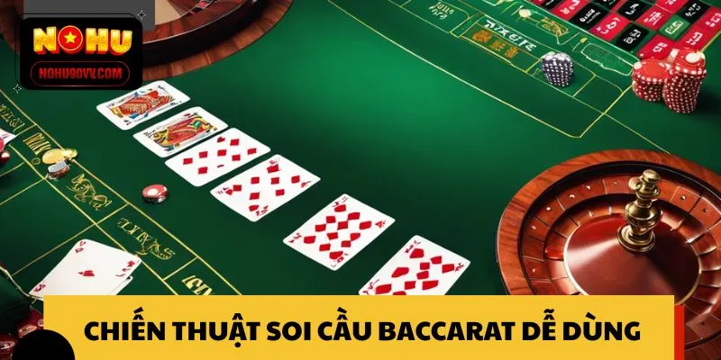 Chiến thuật soi cầu Baccarat NOHU90 dễ dùng
