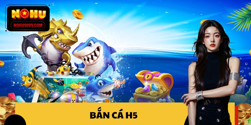 bắn cá H5