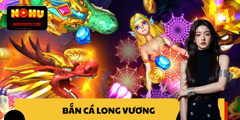 Bắn cá Long Vương