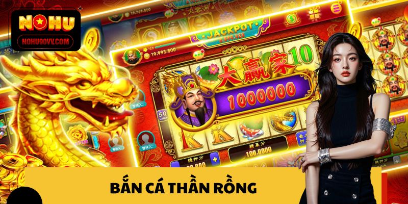 bắn cá Thần Rồng