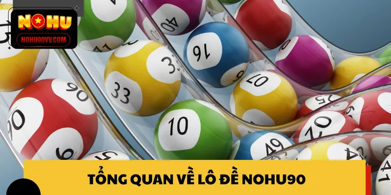 Tìm hiểu chi tiết về lô đề NOHU90