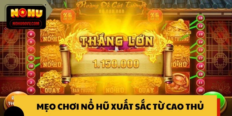 Tiết lộ 5 mẹo chơi nổ hũ NOHU90 hiệu quả nhất từ các cao thủ