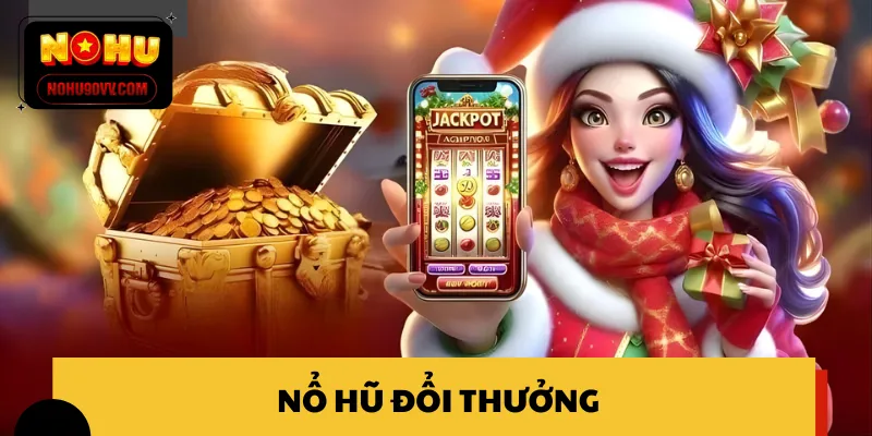nổ hũ đổi thưởng