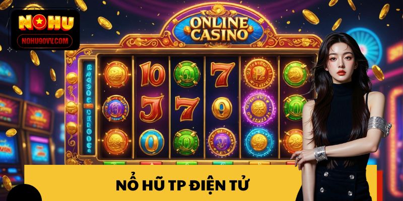 Nổ hũ TP điện tử