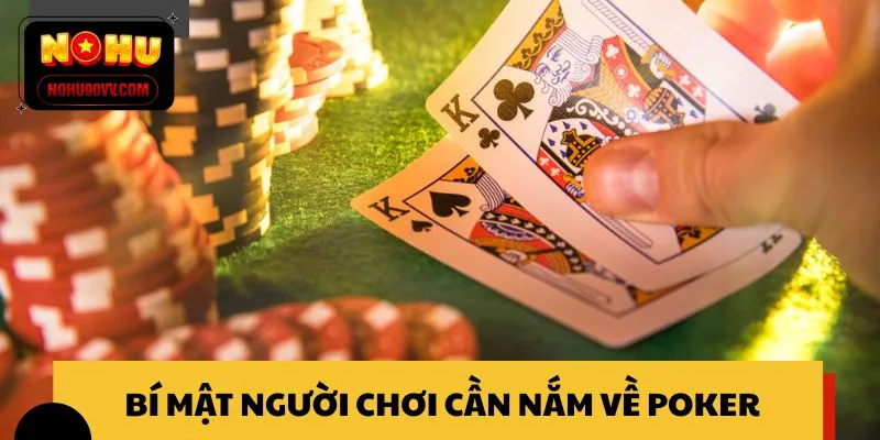 Những bí mật người chơi cần nắm về Poker NOHU90