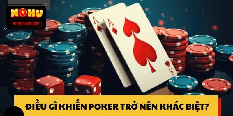 Điều gì khiến Poker NOHU90 trở nên khác biệt?
