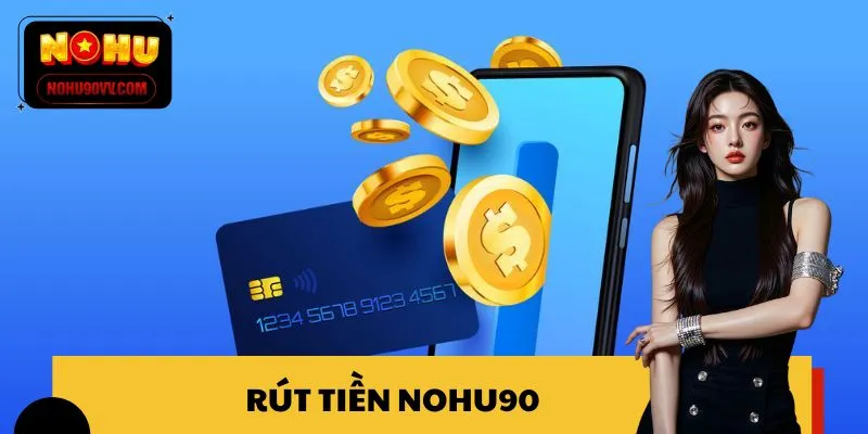 rút tiền NOHU90