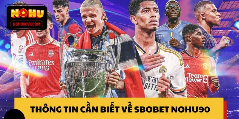 Thông tin cần biết về SBOBET NOHU90