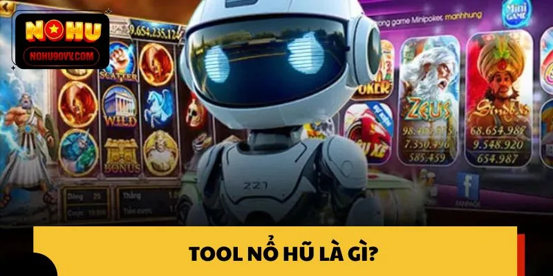 Khái niệm Tool nổ hũ NOHU90